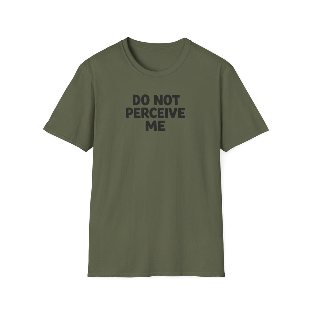 Do not perceive me