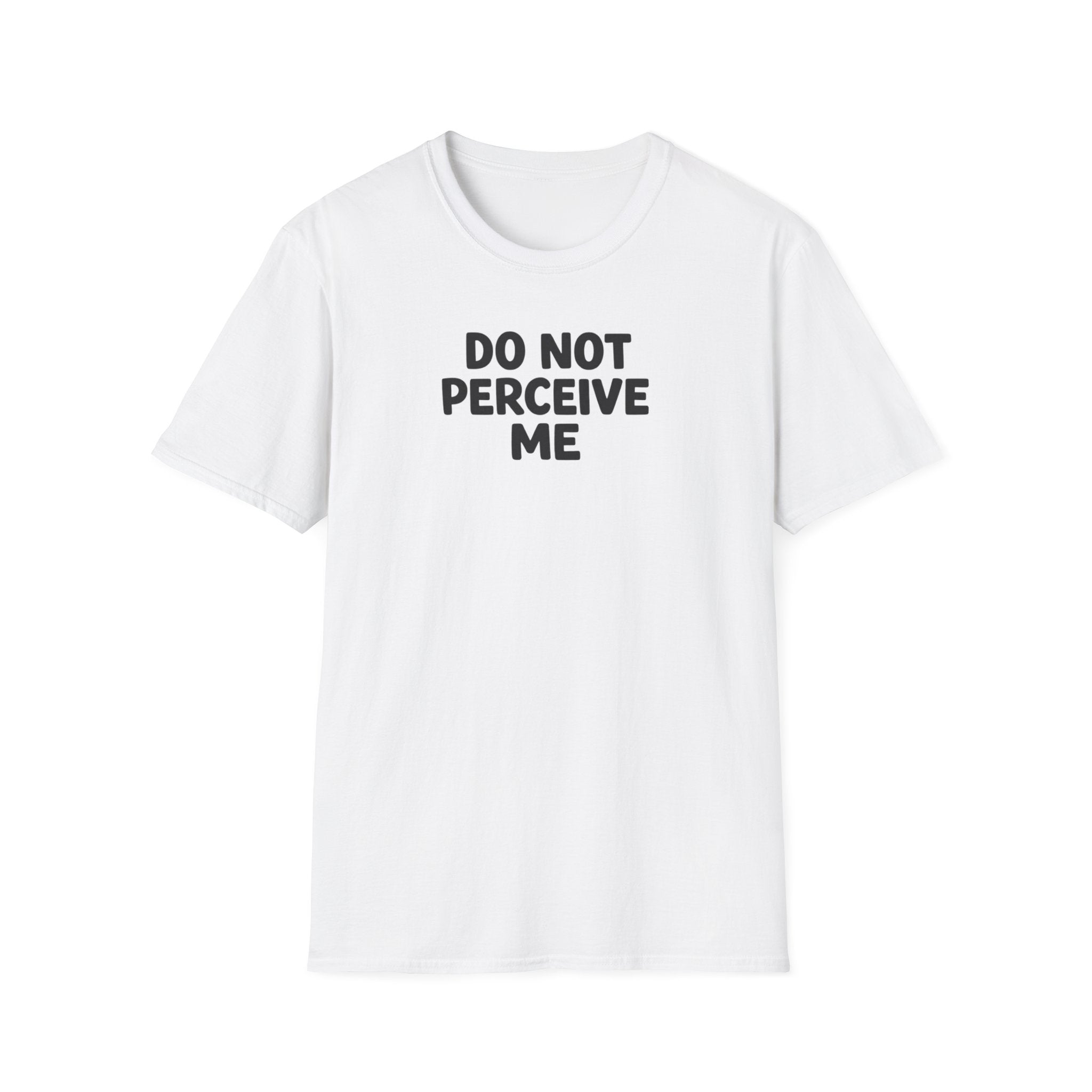 Do not perceive me