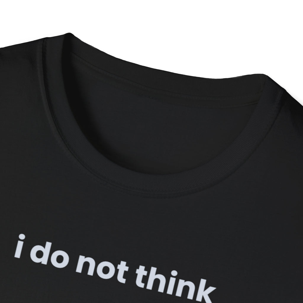 i do not think therefore i do not am