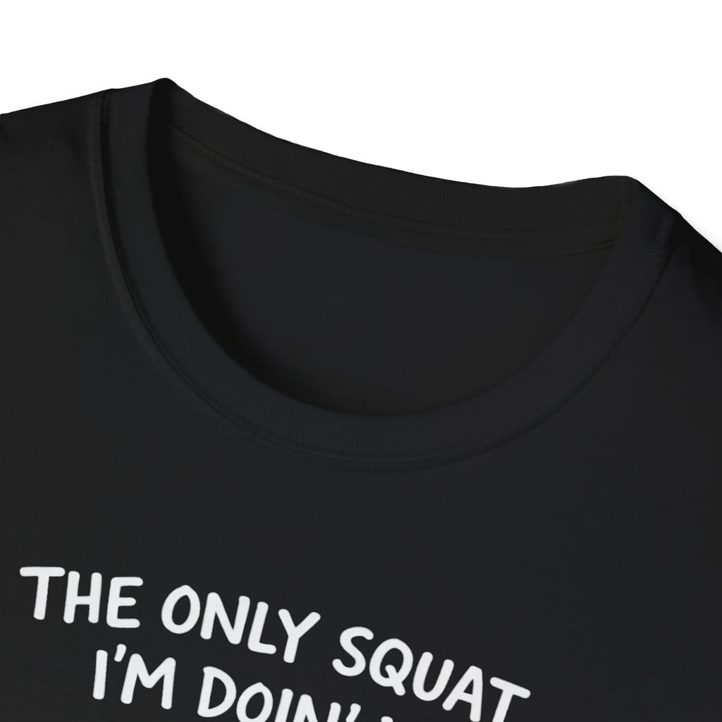 the only squat i'm doing is diddly