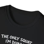 the only squat i'm doing is diddly