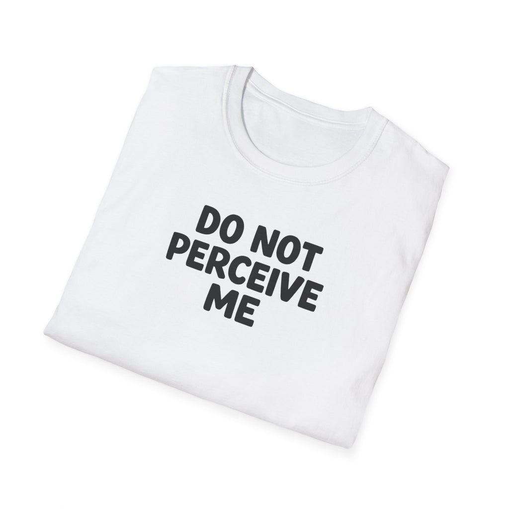 Do not perceive me