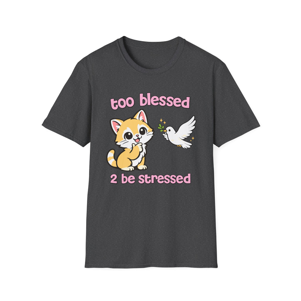 too blessed 2 be stressed