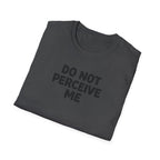 Do not perceive me