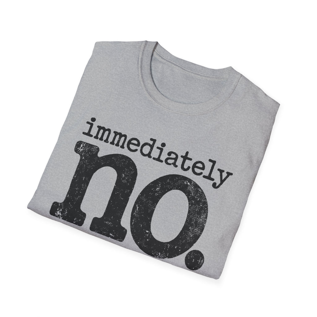 immediately no