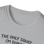 the only squat i'm doing is diddly