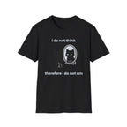 i do not think therefore i do not am