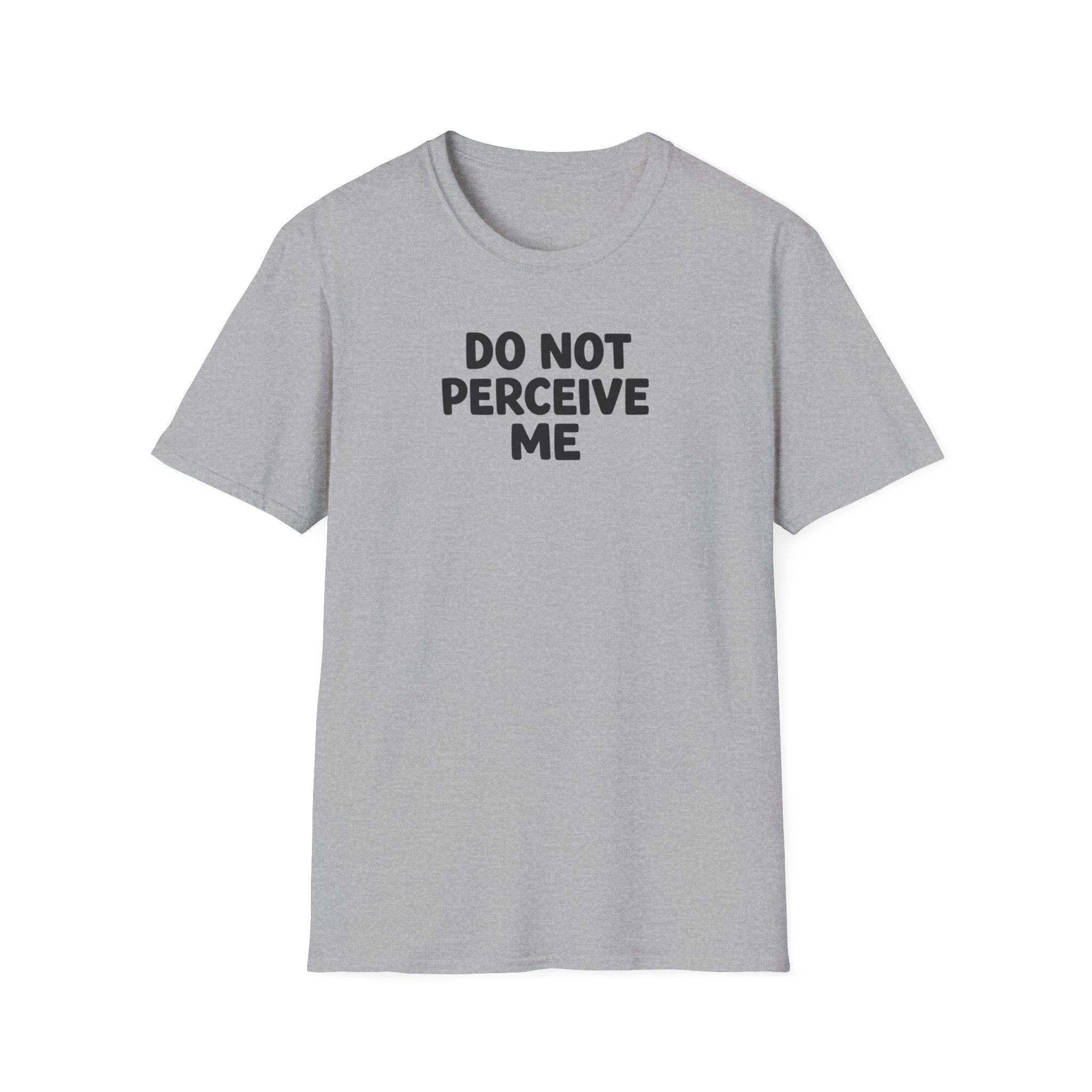 Do not perceive me