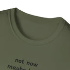 not now maybe later never