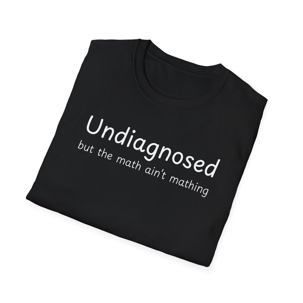 Undiagnosed but the math ain't mathing