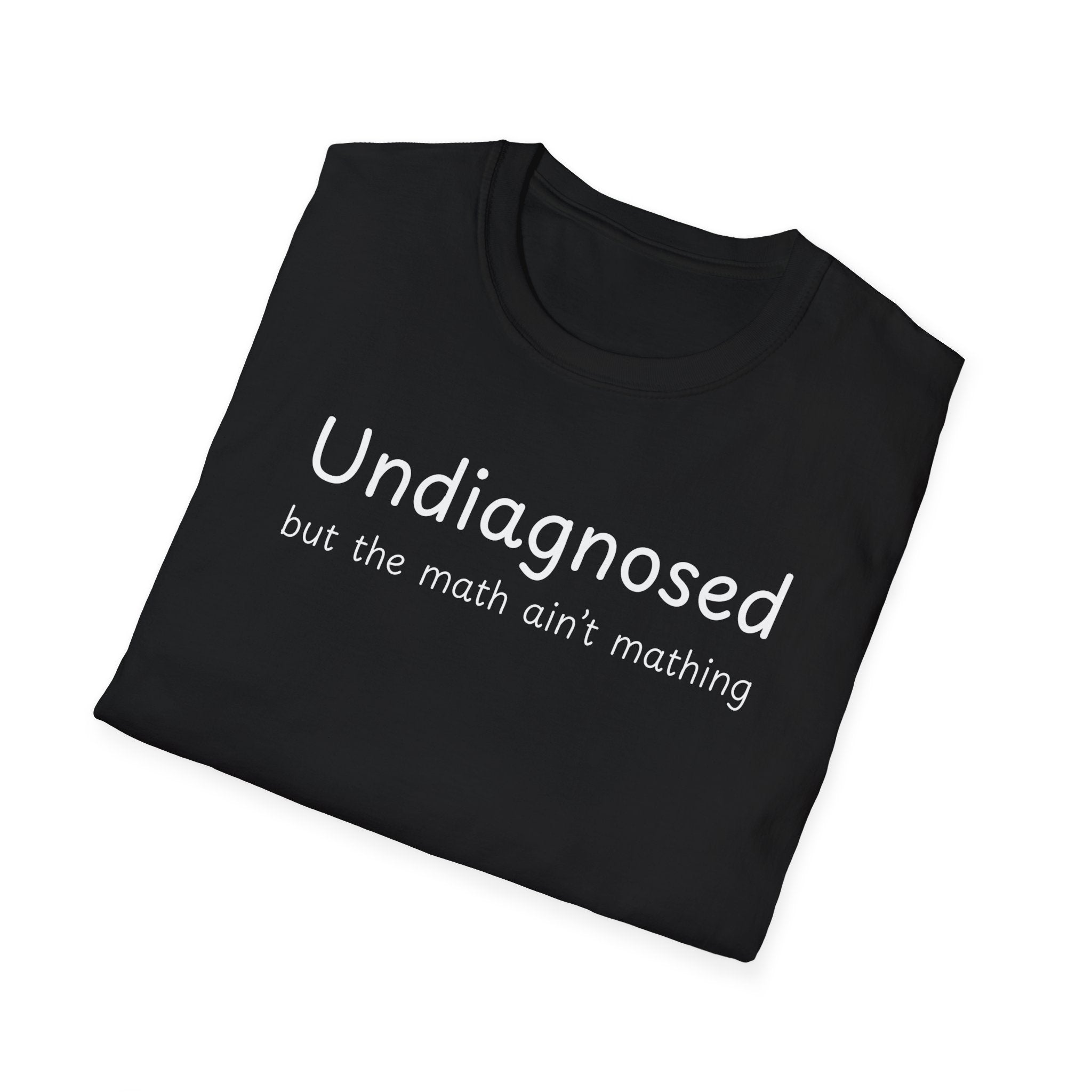 Undiagnosed but the math ain't mathing
