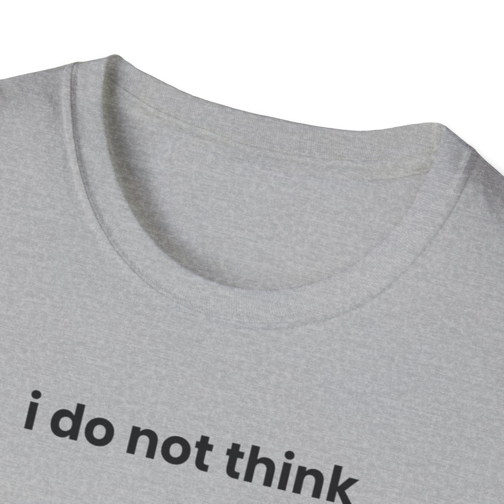 i do not think therefore i do not am