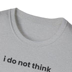 i do not think therefore i do not am