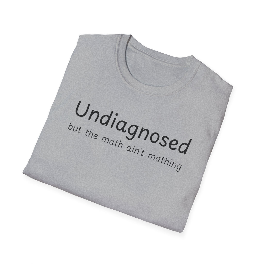 Undiagnosed but the math ain't mathing
