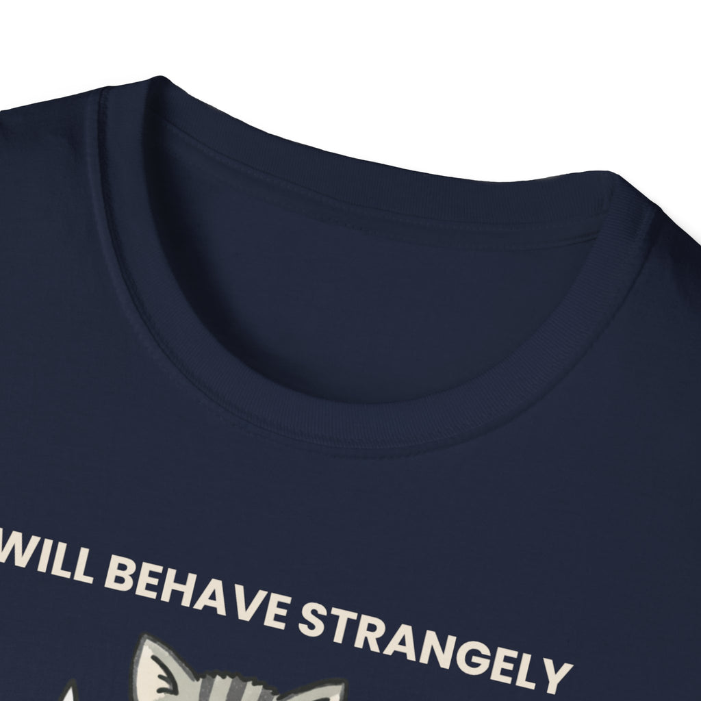 I will behave strangely