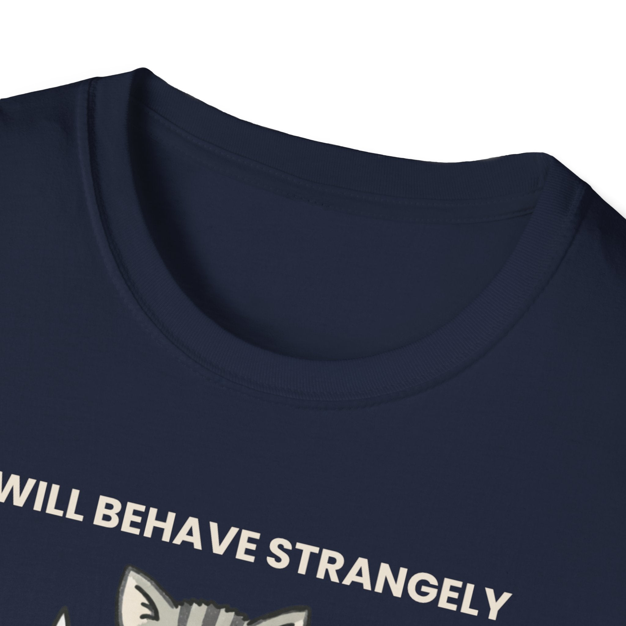 I will behave strangely