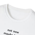 not now maybe later never