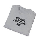 Do not perceive me