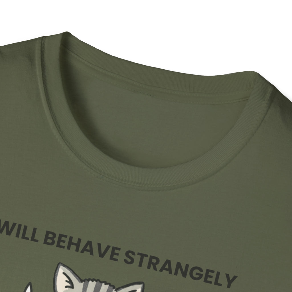 I will behave strangely