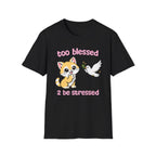 too blessed 2 be stressed