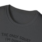 the only squat i'm doing is diddly