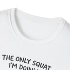 the only squat i'm doing is diddly