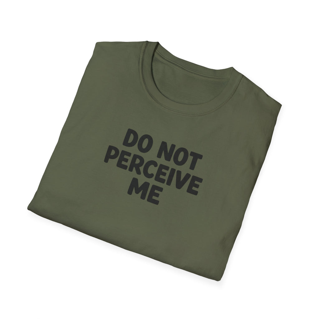 Do not perceive me