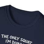 the only squat i'm doing is diddly