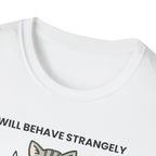 I will behave strangely