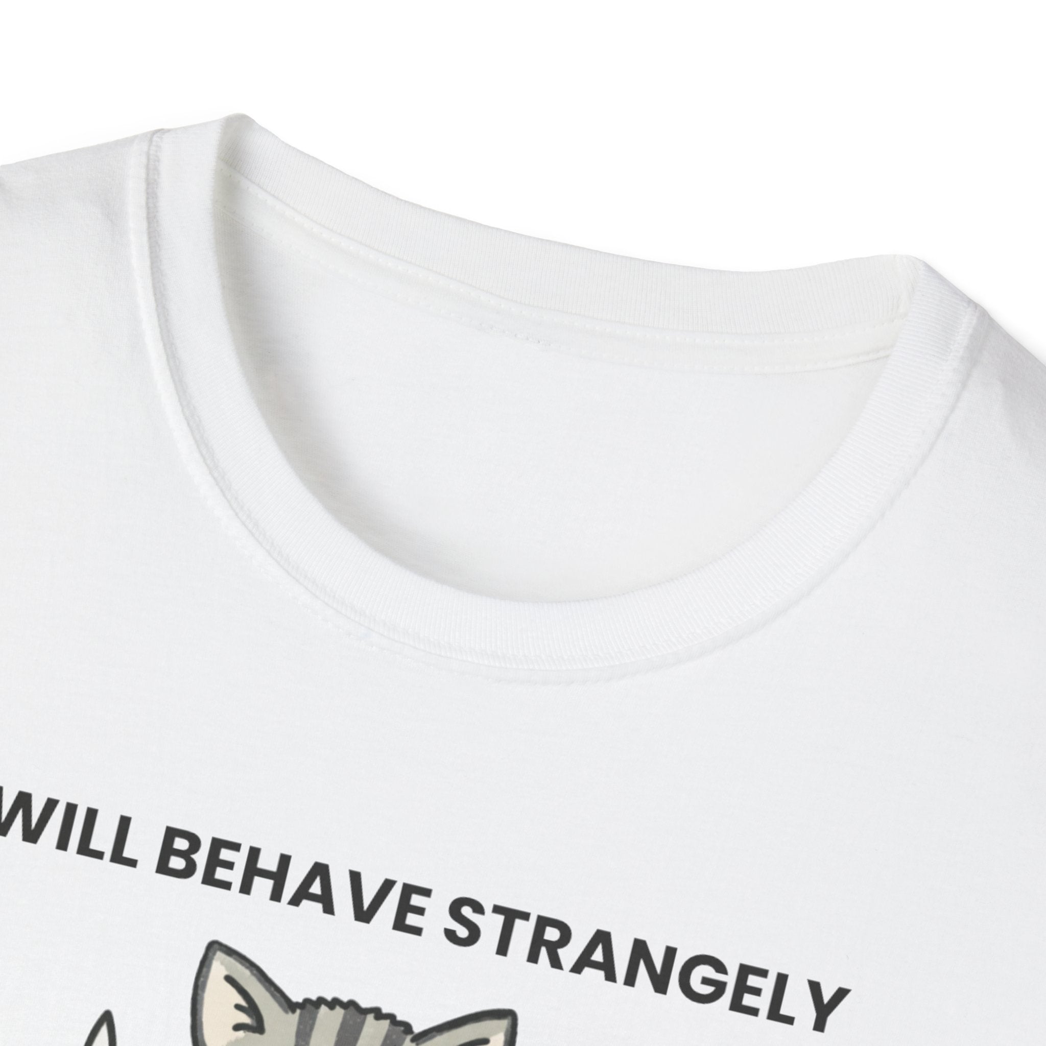 I will behave strangely